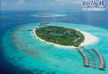 马尔代夫排名前十的岛，马尔代夫最出名的岛屿是哪个|爱分享